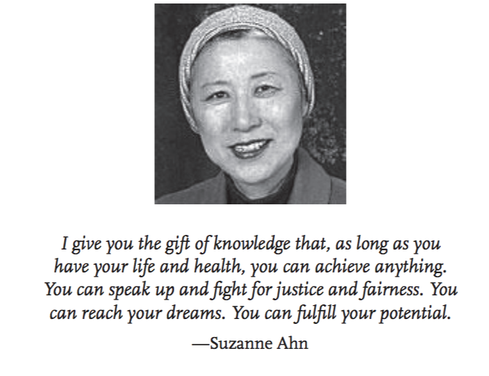 I give you the gift of knowledge that, as long as you have your life and health, you can achieve anything. You can speak up and fight for justice and fairness. You can reach your dreams. You can fulfill your potential.