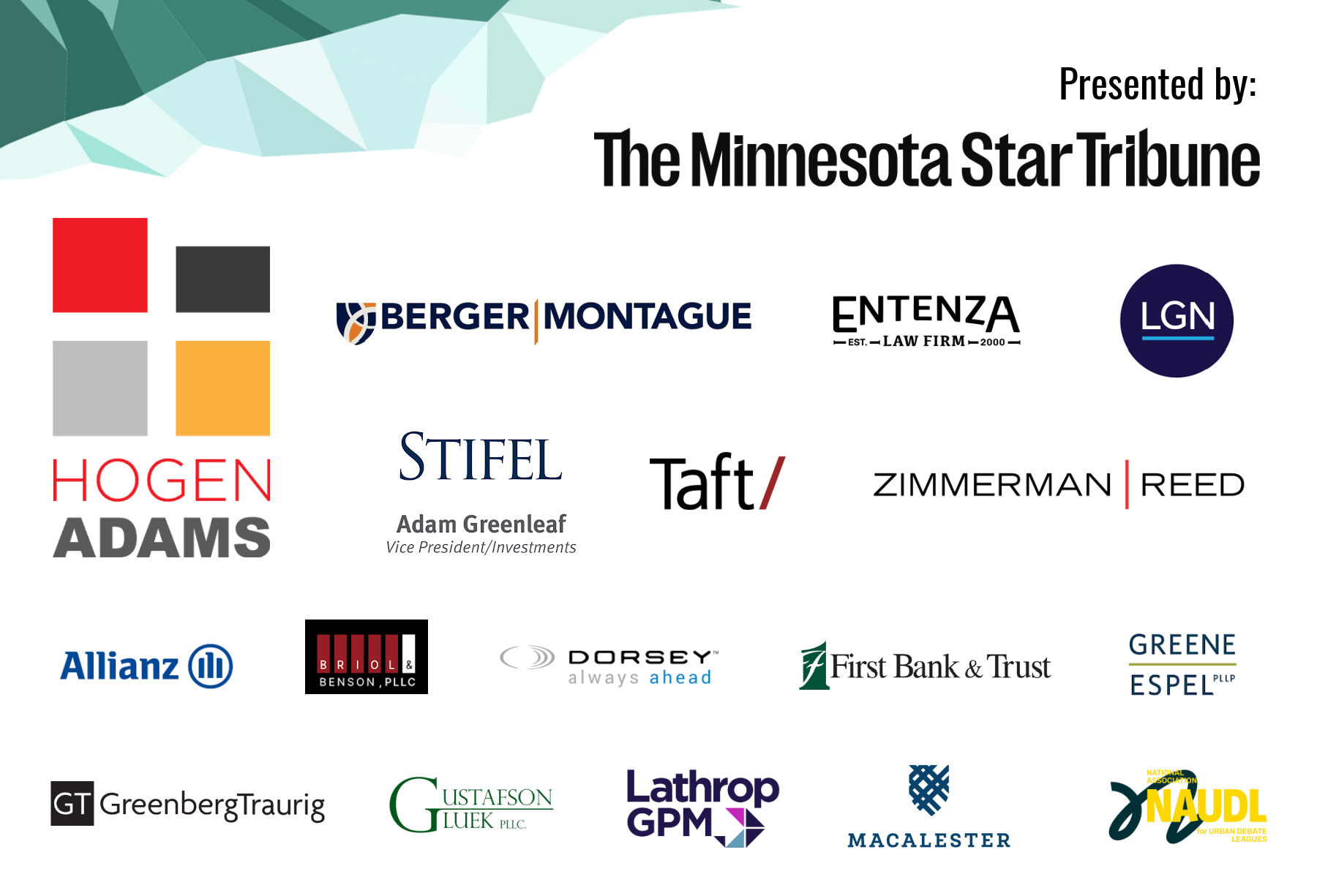 Presented by: The Minnesota Star Tribune. Thank you to: Hogen Adams, Berger Montague, Entenza Law Firm, Lockridge Grindal Nauen, Stifel, Taft, Zimmerman Reed, Allianz, Briol & Benson, Dorsey, First Bank & Trust, Greene Espel, GreenbergTraurig, Gustafson Gluek, Lathrop GPM, Macalester College, NAUDL.